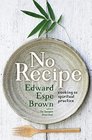 No Recipe Cooking as Spiritual Practice