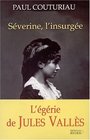 Severine l'insurgee Biographie