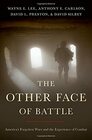The Other Face of Battle America's Forgotten Wars and the Experience of Combat