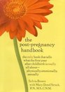 The PostPregnancy Handbook The Only Book That Tells What the First Year After Childbirth is Really All AboutPhysically Emotionally Sexually