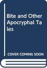 Bite and Other Apocryphal Tales