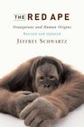 The Red Ape Orangutans and Human Origins