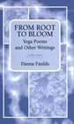 From Root to Bloom Yoga Poems and Other Writings