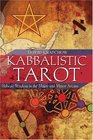 Kabbalistic Tarot Hebraic Wisdom in the Major and Minor Arcana