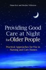 Providing Good Care at Night for Older People Practical Approaches for Use in Nursing and Care Homes