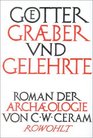 Gtter Grber und Gelehrte Sonderausgabe Roman der Archologie
