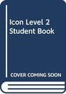 ICON LEVEL 2 STUDENT BOOK