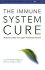 The Immune System Cure Nature's Way to SuperPowered Health
