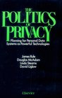 The Politics of Privacy Planning for Personal Data Systems as Powerful Technologies