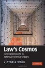 Law's Cosmos Juridical Discourse in Athenian Forensic Oratory