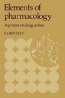 Elements of Pharmacology A Primer on Drug Action