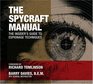 The Spycraft Manual The Insider's Guide to Espionage Techniques