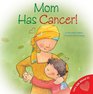Mom Has Cancer