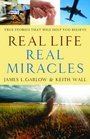 Real Life, Real Miracles: True Stories That Will Help You Believe