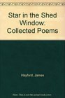 Star in the Shed Window Collected Poems