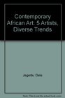 Contemporary African Art 5 Artists Diverse Trends