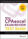 Wiley CPAexcel Exam Review 2018 Test Bank Business Environment and Concepts