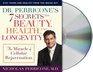 Dr Perricone's 7 Secrets to Beauty Health and Longevity The Miracle of Cellular Rejuvenation