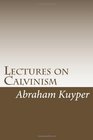 Lectures on Calvinism