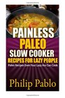 Painless Paleo Slow Cooker Recipes For Lazy People Paleo Slow Cooker Recipes Even Your Lazy Ass Can Cook