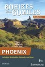 60 Hikes Within 60 Miles Phoenix Including Scottsdale Glendale and Mesa