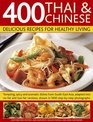 400 Thai  Chinese Delicious Recipes for Healthy Living Tempting spicy and aromatic dishes from SouthEast Asia adapted into nofat and lowfat  photographs