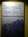 Beyond the Gods Buddhist and Taoist Mysticism