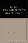 Earliest Intellectual Man's Idea of Cosmos