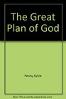 The Great Plan of God