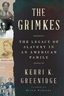 The Grimkes The Legacy of Slavery in an American Family