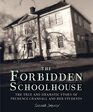 The Forbidden Schoolhouse The True and Dramatic Story of Prudence Crandall and Her Students