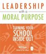 Leadership with a Moral Purpose Turning Your School Inside Out