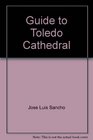 Guide to Toledo Cathedral