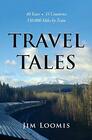 Travel Tales 40 Years 35 Countries 350000 Miles by Train