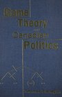 Game Theory and Canadian Politics