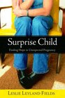 Surprise Child Finding Hope in Unexpected Pregnancy