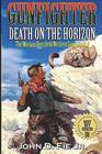 Gunfighter Morgan Deerfield Death on the Horizon The Exciting Sixth Western Adventure In The Gunfighter Morgan Deerfield Series