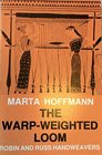 The warpweighted loom Studies in the history and technology of an ancient implement