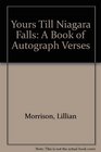 Yours Till Niagara Falls A Book of Autograph Verses