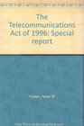 The Telecommunications Act of 1996 Special report