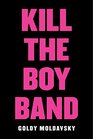 Kill the Boy Band