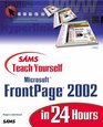 Sams Teach Yourself Microsoft FrontPage 2002 in 24 Hours (Sams Teach Yourself)