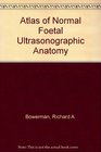 Atlas of Normal Foetal Ultrasonographic Anatomy