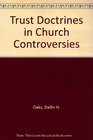 Trust Doctrines in Church Controversies