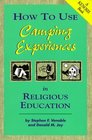 How to Use Camping Experiences in Religious Education Transformation Through Christian Camping