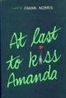 At Last to Kiss Amanda