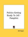Politics Getting Ready To Jell  Pamphlet