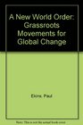 A New World Order Grassroots Movements for Global Change