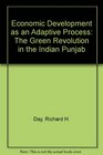 Economic Development as an Adaptive Process The Green Revolution in the Indian Punjab