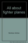 All about fighter planes